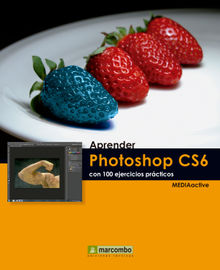 Aprender Photoshop CS6 con 100 ejercicios prcticos.  MEDIAactive
