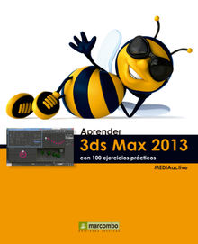 Aprender 3DS Max 2013 con 100 ejercicios prcticos.  MEDIAactive