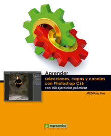 Aprender selecciones, capas y canales con Photoshop CS6.  MEDIAactive