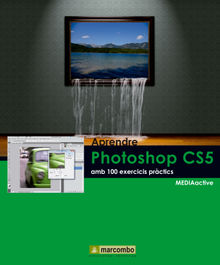 Aprendre Photoshop CS5 amb 100 excercicis prctics.  MEDIAactive