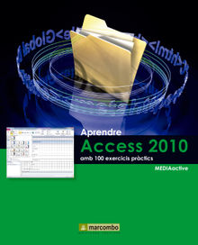Aprendre Access 2010 amb 100 exercicis prctics.  MEDIAactive