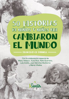 50 historias de nios y nias que cambiaron el mundo.  Francisco Cid Fornell