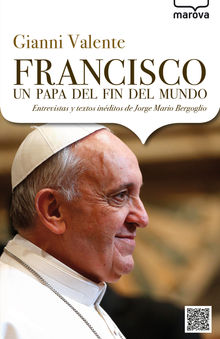 Francisco, un papa del fin del mundo.  Gianni Valente