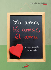 Yo amo, t amas, l ama.  Daniel R. Pareja Rivas