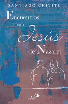 Encuentros con Jess de Nazaret.  Santiago Chivite Navascus