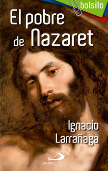 El pobre de Nazaret.  Ignacio Larraaga Orbegozo