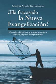 Ha fracasado la Nueva Evangelizacin?.  Manuel Mara Bru Alonso