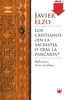 Los cristianos, en la sacrista o tras la pancarta?.  Javier Elzo Imaz