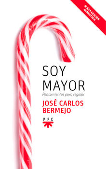 Soy mayor: pensamientos para regalar.  Jos Carlos Bermejo Higuera