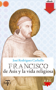 Francisco de Ass y la vida religiosa.  Jos Rodrguez Carballo