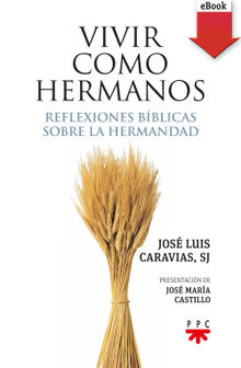 Vivir como hermanos.  Jos Luis Caravias Aguilar