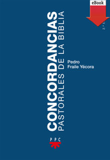 Concordancias pastorales de la Biblia.  Pedro Fraile Ycora