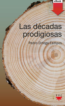Las dcadas prodigiosas.  Pedro Ortega Campos