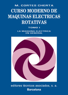 Curso moderno de mquinas elctricas rotativas. Tomo I.  Manuel Cortes Cherta