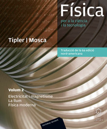 Fsica per a la cincia i la tecnologia. Vol. 2: Electricitat i magnetisme, la llum, Fsica moderna.  Paul Allen Tipler