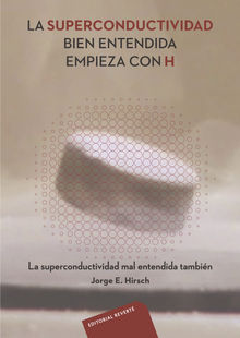 La Superconductividad bien entendida empieza con H.  Jorge E. Hirsch