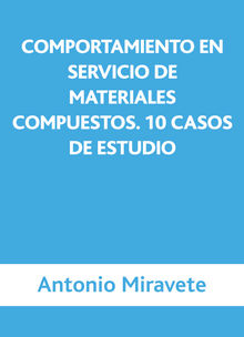 Comportamiento en servicio de materiales compuestos.  Antonio Miravete de Marco