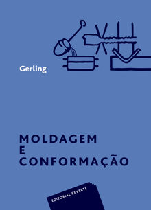 Moldagem e conformaao.  Heinrich Gerling