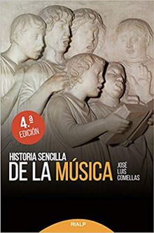 Historia sencilla de la msica.  Jos Luis Comellas Garca-Lera