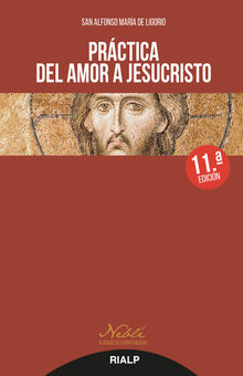 Prctica del amor a Jesucristo.  San Alfonso Mara de Ligorio