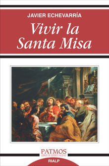 Vivir la Santa Misa.  Javier Echevarra Rodrguez 