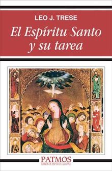 El Espritu Santo y su tarea.  Leo. J. Trese