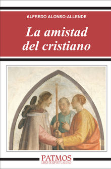 La amistad del cristiano.  Alfredo Alonso-Allende Yohn 