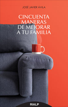 Cincuenta maneras de mejorar a tu familia.  Jos Javier vila Martnez