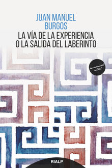 La va de la experiencia o la salida del laberinto.  Juan Manuel Burgos