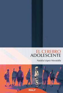 El cerebro adolescente.  Natalia Lpez Moratalla