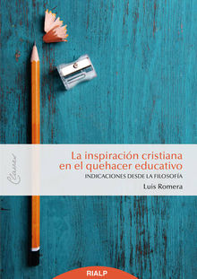 La inspiracin cristiana en el quehacer educativo.  Luis Romera Oate