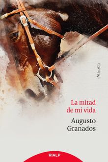 La mitad de mi vida.  Augusto Granados