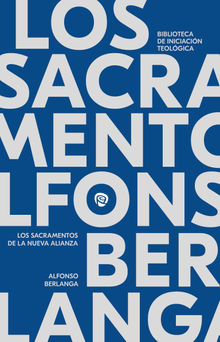 Los sacramentos en la Nueva Alianza.  Alfonso Berlanga