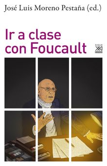 Ir a clase con Foucault.  Jos Luis Moreno Pestaa