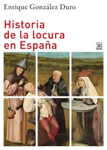 Historia de la locura en Espaa.  Enrique Gonzlez Duro