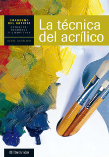 Cuaderno del artista. La tcnica del acrlico.  Equipo Parramn Paidotribo