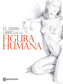 El gran libro de la figura humana.  Equipo Parramn Paidotribo