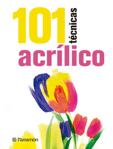 101 Tcnicas acrlico.  Equipo Parramn Paidotribo