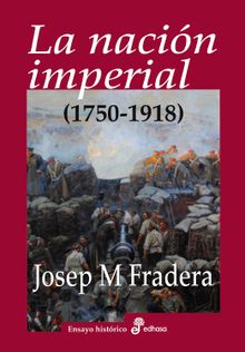 La nacin imperial (1750-1918).  Josep Maria Fradera