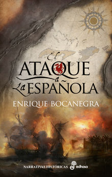 El ataque a La Espaola.  Enrique Bocanegra