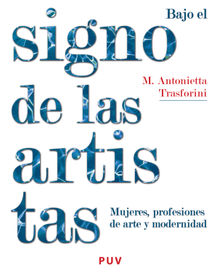 Bajo el signo de las artistas.  Maria Antonietta Trasforini