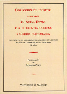 Coleccin de escritos publicados en Nueva Espaa por diferentes cuerpos y sugestos particulares.  Mariano Peset Mancebo