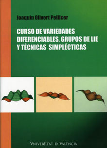 Curso de variedades diferenciables, grupos de Lie y tcnicas simplcticas.  Joaqun Olivert Pellicer