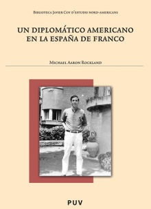 Un diplomtico americano en la Espaa de Franco.  Michael Aaron Rockland