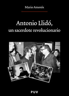 Antonio Llid, un sacerdote revolucionario.  Mario Amors Quiles