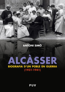 Alcsser. Biografia d'un poble en guerra (1931-1941).  Antoni Sim Rosaleny