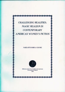 Challenging Realities: Magic Realism in Contemporary American Women's Fiction.  M. Ruth Noriega Snchez