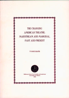 The Changing American Theatre: Mainstream and Marginal, Past and Present.  Yvonne Shafer