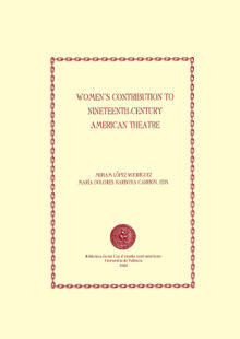 Women's Contribution to Nineteenth-century American Theatre.  Miriam Lpez Rodrguez