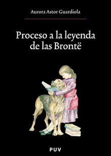 Proceso a la leyenda de las Bront.  Aurora Astor Guardiola